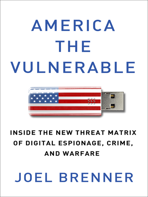 Title details for America the Vulnerable by Joel Brenner - Available